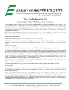 EASLEY COMBINED UTILITIES A Community Tradition Water Quality Report for 2013 Easley Combined Utilities[removed]Water Meets All Standards The Environmental Protection Agency (EPA) and the South Carolina Department of Hea