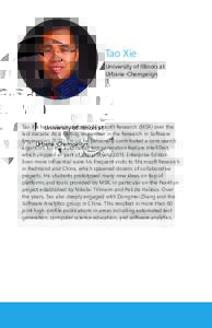 Tao Xie University of Illinois at Urbana-Champaign Tao Xie has collaborated with Microsoft Research (MSR) over the last decade. As a visiting researcher in the Research in Software
