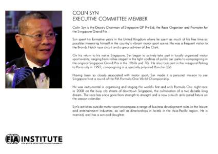 Colin Syn Executive Committee Member Colin Syn is the Deputy Chairman of Singapore GP Pte Ltd, the Race Organiser and Promoter for the Singapore Grand Prix. Syn spent his formative years in the United Kingdom where he sp