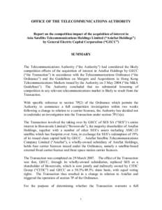 OFFICE OF THE TELECOMMUNICATIONS AUTHORITY  Report on the competition impact of the acquisition of interest in Asia Satellite Telecommunications Holdings Limited (“AsiaSat Holdings”) by General Electric Capital Corpo