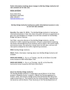 Public information meetings about changes to Mid Bay Bridge Authority toll rate schedule set for late July MEDIA ADVISORY From: Katie King EW Bullock Associates