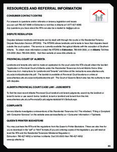 RESOURCES AND REFERRAL INFORMATION CONSUMER CONTACT CENTRE For answers to questions and/or referrals on tenancy legislation and issues you can call[removed]in Edmonton or toll-free in Alberta at[removed]Any 