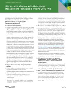 F R E Q U E N T LY A S K E D Q U E S T I O N S  vSphere and vSphere with Operations Management Packaging & Pricing 2016 FAQ  This document is intended to answer questions around