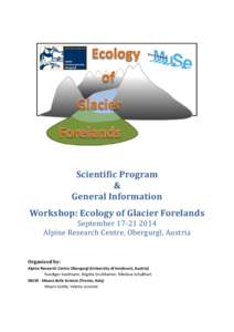 Scientific Program & General Information Workshop: Ecology of Glacier Forelands September[removed]Alpine Research Centre, Obergurgl, Austria