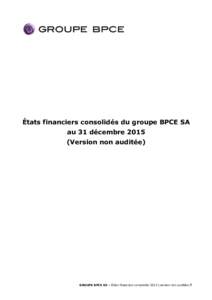 Groupe BPCE SA - Etats financiers consolidés au 31 décembreversion non auditée)