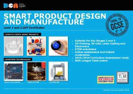 SMART PRODUCT DESIGN AND MANUFACTURE Level 1 and 2 QCF Certificates LEARN TO CREATE SMART PRODUCTS