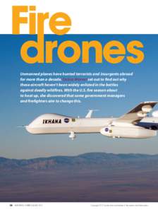 Fire drones Unmanned planes have hunted terrorists and insurgents abroad for more than a decade. Debra Werner set out to find out why these aircraft haven’t been widely enlisted in the battles against deadly wildfires.