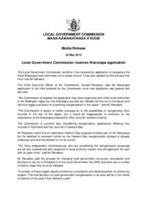 LOCAL GOVERNMENT COMMISSION MANA KĀWANATANGA Ā ROHE Media Release 22 May[removed]Local Government Commission receives Wairarapa application