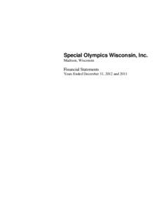 Special Olympics Wisconsin, Inc. Madison, Wisconsin Financial Statements Years Ended December 31, 2012 and 2011