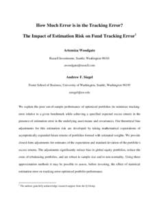 How Much Error is in the Tracking Error? The Impact of Estimation Risk on Fund Tracking Error1 Artemiza Woodgate Russell Investments, Seattle, Washington 98101 