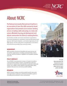 About NCRC The National Community Reinvestment Coalition is an association of more than 600 community-based organizations that promote access to basic banking services including credit and savings, to create and sustain 