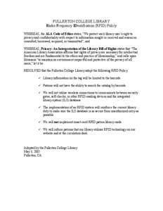 FULLERTON COLLEGE LIBRARY Radio Frequency IDentification (RFID) Policy WHEREAS, the ALA Code of Ethics states, “We protect each library user’s right to privacy and confidentiality with respect to information sought o