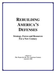 REBUILDING AMERICA’S DEFENSES Strategy, Forces and Resources For a New Century