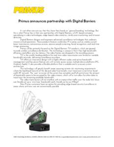  Primus announces partnership with Digital Barriers It’s not often one can say that they have their hands on “ground breaking” technology. But