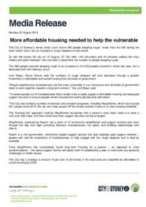 Monday 25 August[removed]More affordable housing needed to help the vulnerable The City of Sydney’s winter street count found 296 people sleeping rough– lower than the 346 during the most recent count, but an increase 