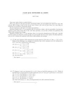 CLASS QUIZ: SEPTEMBER 30: LIMITS VIPUL NAIK Your name (print clearly in capital letters): Write your answer in the space provided. In the space below, you can explain your work if you want (this will not affect scoring).