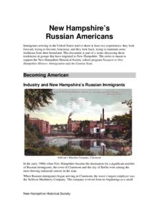 Becoming American  New Hampshire’s Russian Americans Immigrants arriving in the United States tend to share at least two experiences: they look forward, trying to become American, and they look back, trying to maintain