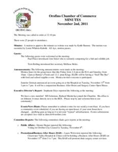 Orofino Chamber of Commerce MINUTES November 2nd, 2011 The Meeting was called to order at 12:10 pm There were 25 people in attendance. Minutes: A motion to approve the minutes as written was made by Keith Hanson. The mot