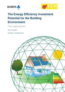 The Energy Efficiency Investment Potential for the Building Environment Two approaches Client: DG ENER Rotterdam, 7 November 2012