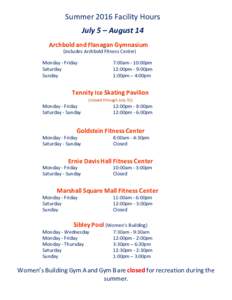 Summer 2016 Facility Hours July 5 – August 14 Archbold and Flanagan Gymnasium (includes Archbold Fitness Center)  Monday - Friday