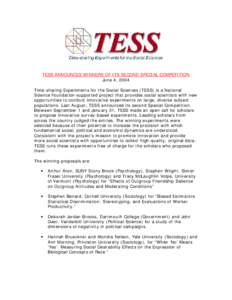 TESS ANNOUNCES WINNERS OF ITS SECOND SPECIAL COMPETITION June 4, 2004 Time-sharing Experiments for the Social Sciences (TESS) is a National Science Foundation-supported project that provides social scientists with new op
