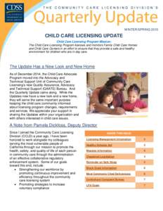 WINTER/SPRINGCHILD CARE LICENSING UPDATE Child Care Licensing Program Mission: The Child Care Licensing Program licenses and monitors Family Child Care Homes and Child Care Centers in an effort to ensure that they