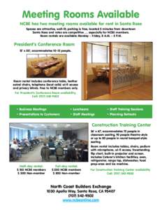 Meeting Rooms Available NCBE has two meeting rooms available for rent in Santa Rosa Spaces are attractive, well-lit, parking is free, located 5 minutes from downtown Santa Rosa and rates are competitive … especially fo