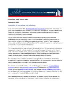 International Year of Statistics News December 16, 2013 Announcing the International Prize in Statistics As we come to the close of 2013, the Statistics2013 Steering Committee is pleased to announce an ongoing venture to