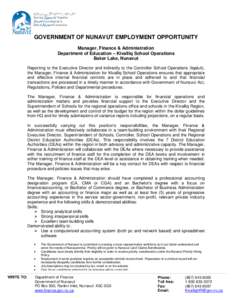 GOVERNMENT OF NUNAVUT EMPLOYMENT OPPORTUNITY Manager, Finance & Administration Department of Education – Kivalliq School Operations Baker Lake, Nunavut Reporting to the Executive Director and indirectly to the Controll