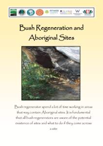 Bush Regeneration and Aboriginal Sites Bush regenerator spend a lot of time working in areas that may contain Aboriginal sites. It is fundamental that all bush regenerators are aware of the potential