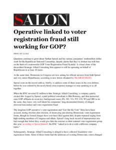 Operative linked to voter registration fraud still working for GOP? FRIDAY, OCT 12, 2012  Questions continue to grow about Nathan Sproul and his various companies’ multimillion dollar