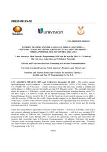 PRESS RELEASE  FOR IMMEDIATE RELEASE WORLD’S LEADING SPANISH-LANGUAGE MEDIA COMPANIES -UNIVISION COMMUNICATIONS, GRUPO TELEVISA AND VENEVISION -FORM LANDMARK MULTI-FACETED ALLIANCE Latin America’s Most Powerful Progr