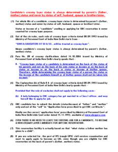 Candidate‟s creamy layer status is always determined by parent‟s (father, mother) status and never by status of self, husband, spouse or brother/sister. (1) For whole life of a candidate, creamy layer status is deter