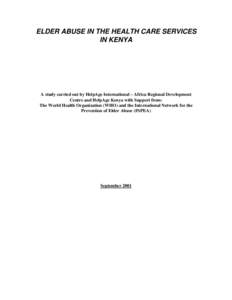 ELDER ABUSE IN THE HEALTH CARE SERVICES IN KENYA A study carried out by HelpAge International – Africa Regional Development Centre and HelpAge Kenya with Support from: The World Health Organization (WHO) and the Intern