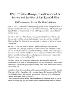 USNH Trustees Recognize and Commend the Service and Sacrifice of Sgt. Ryan M. Pitts UNH Alumnus to Receive The Medal of Honor June 27, 2014 – CONCORD - The University System of New Hampshire Board of Trustees unanimous