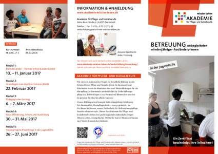 INFORMATION & ANMELDUNG www.akademie-mission-leben.de Akademie für Pflege- und Sozialberufe Mina-Rees-Straße 6 | 64295 Darmstadt Telefon | -fax: 0 61 51 – 8 70 12-27 | -19 weiterbildung@akademie-mission-l