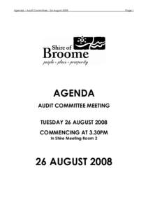 Agenda – Audit Committee – 26 AugustAGENDA AUDIT COMMITTEE MEETING TUESDAY 26 AUGUST 2008 COMMENCING AT 3.30PM