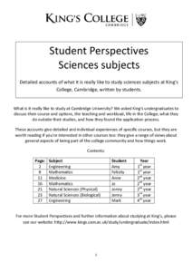 Student Perspectives Sciences subjects Detailed accounts of what it is really like to study sciences subjects at King’s College, Cambridge, written by students.  What is it really like to study at Cambridge University?