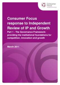 Consumer Focus response to Independent Review of IP and Growth Part 1 - The Governance Framework: providing the institutional foundations for competition, innovation and growth