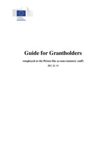 Guide for Grantholders (employed at the Petten Site as non-statutory staff) JRC.B.10 04[removed]V9a 2014