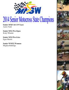 Senior MXD 16-U19 Years Aaron Tanti Senior MX1 Pro-Open Kody Wheeler Senior MX2 Pro-Lites Egan Mastin