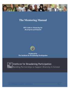 The Mentoring Manual IBP Guide to Mentoring for all program participants Produced by The Institute for Broadening Participation