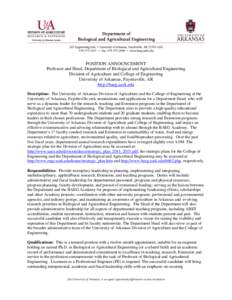 POSITION ANNOUNCEMENT Professor and Head, Department of Biological and Agricultural Engineering Division of Agriculture and College of Engineering University of Arkansas, Fayetteville, AR http://baeg.uark.edu Description