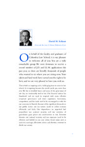 David M. Schizer Dean and the Lucy G. Moses Professor of Law n behalf of the faculty and graduates of Columbia Law School, it is my pleasure to welcome all of you. You are a truly