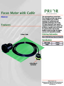 Focus Motor with Cable The motorized focus control from Prior Scientific provides step sizes as small as 0.002µm give excellent resolution for precise focus and repeatable positioning in the Z-axis.