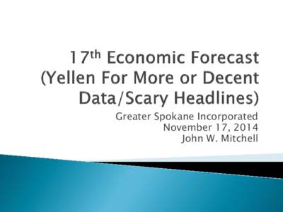 17th Economic Forecast (Yellen For More or Decent Data Scary Headlines)