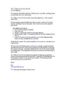 The 5-Minute Power Break! Dr. Phil Maffetone It’s a long day, often filled with stress. Whether you’re in an office, working at home or on the road, you’re not without help. The 5-Minute Power Break can reduce stre