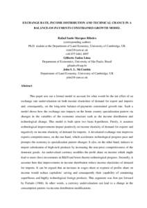 EXCHANGE RATE, INCOME DISTRIBUTION AND TECHNICAL CHANCE IN A BALANCE-OF-PAYMENTS CONSTRAINED GROWTH MODEL Rafael Saulo Marques Ribeiro (corresponding author) Ph.D. student at the Department of Land Economy, University of
