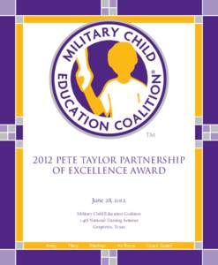 2012 PETE TAYLOR Partnership of Excellence Award June 28, 2012 Military Child Education Coalition 14th National Training Seminar Grapevine, Texas