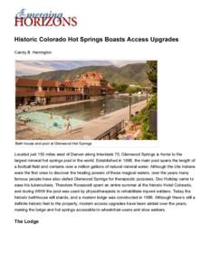 Historic Colorado Hot Springs Boasts Access Upgrades Candy B. Harrington Bath house and pool at Glenwood Hot Springs  Located just 150 miles west of Denver along Interstate 70, Glenwood Springs is home to the